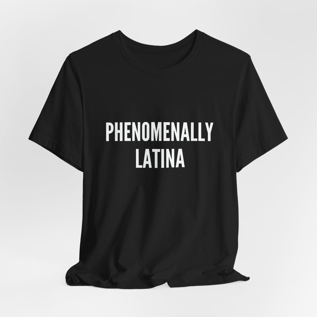 Phenomenally Latina T-Shirt | Latina Pride Tee, Bold Text Shirt