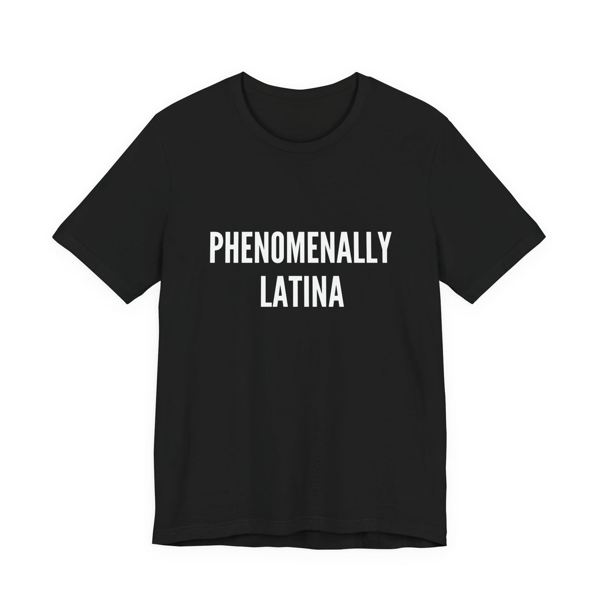 Phenomenally Latina T-Shirt | Latina Pride Tee, Bold Text Shirt