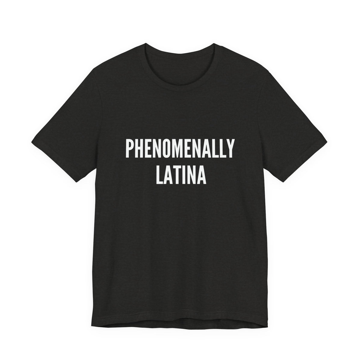 Phenomenally Latina T-Shirt | Latina Pride Tee, Bold Text Shirt