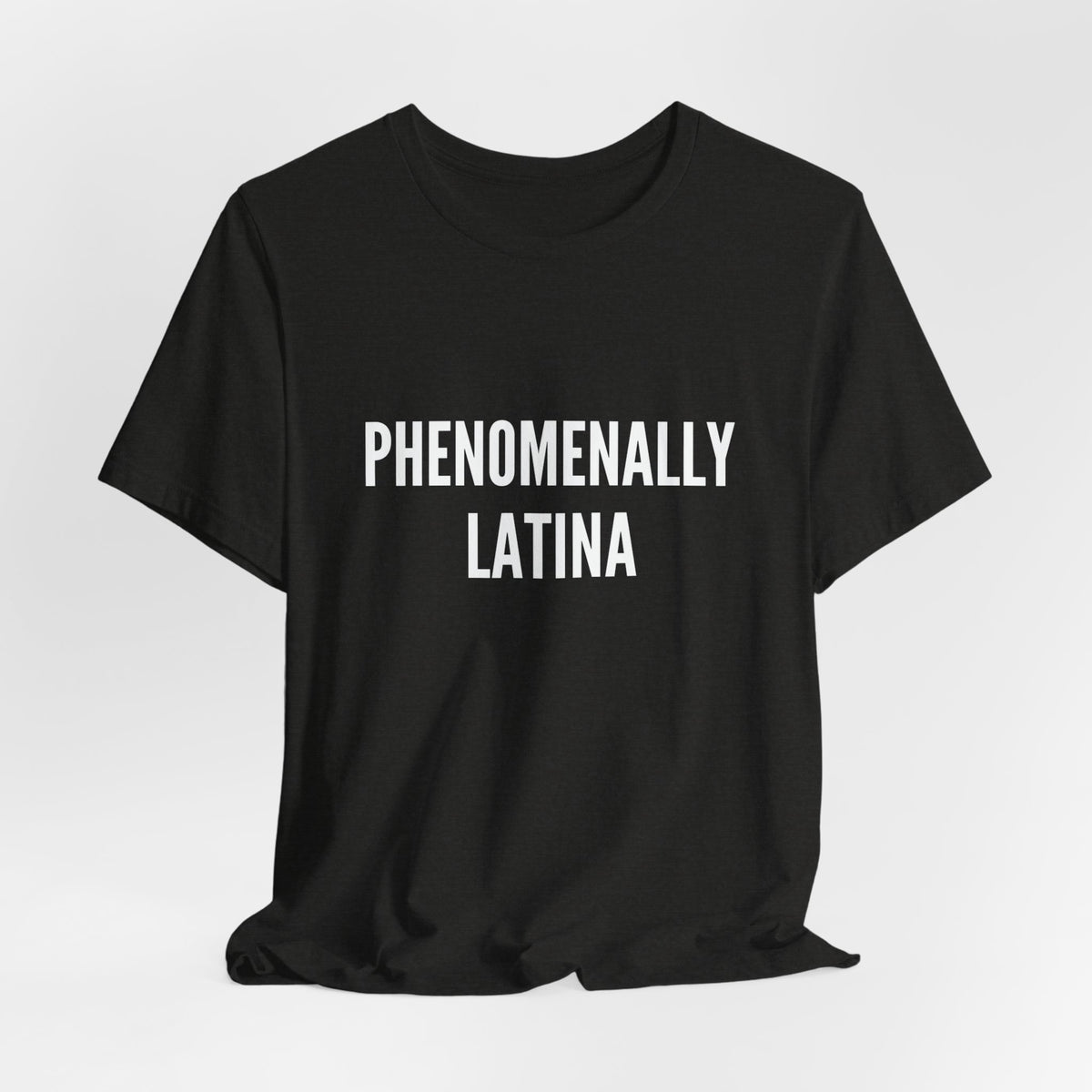 Phenomenally Latina T-Shirt | Latina Pride Tee, Bold Text Shirt